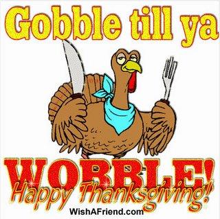 happy thanksgiving Gobble till ya wobble thanksgiving happy jpg